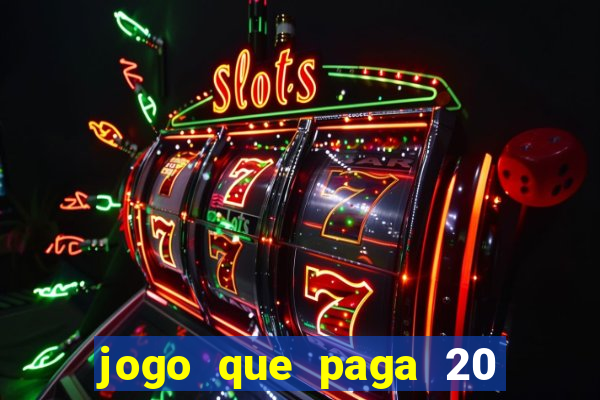 jogo que paga 20 reais para se cadastrar